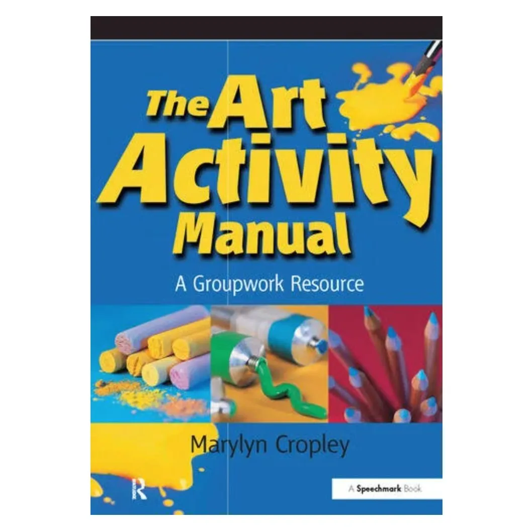 The Art Activity Manual A Groupwork Resource